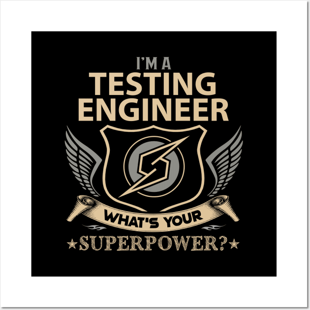 Testing Engineer T Shirt - Superpower Gift Item Tee Wall Art by Cosimiaart